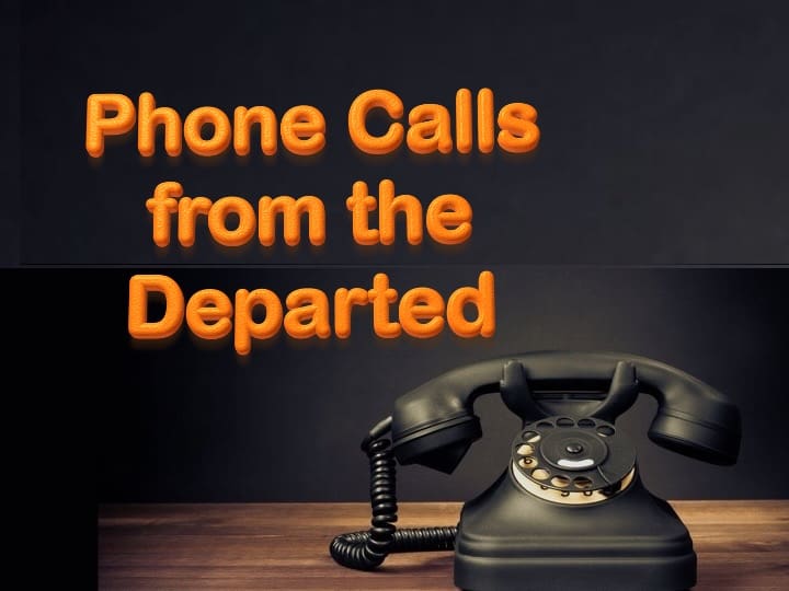Old telephone with text "Phone Calls from Departed".