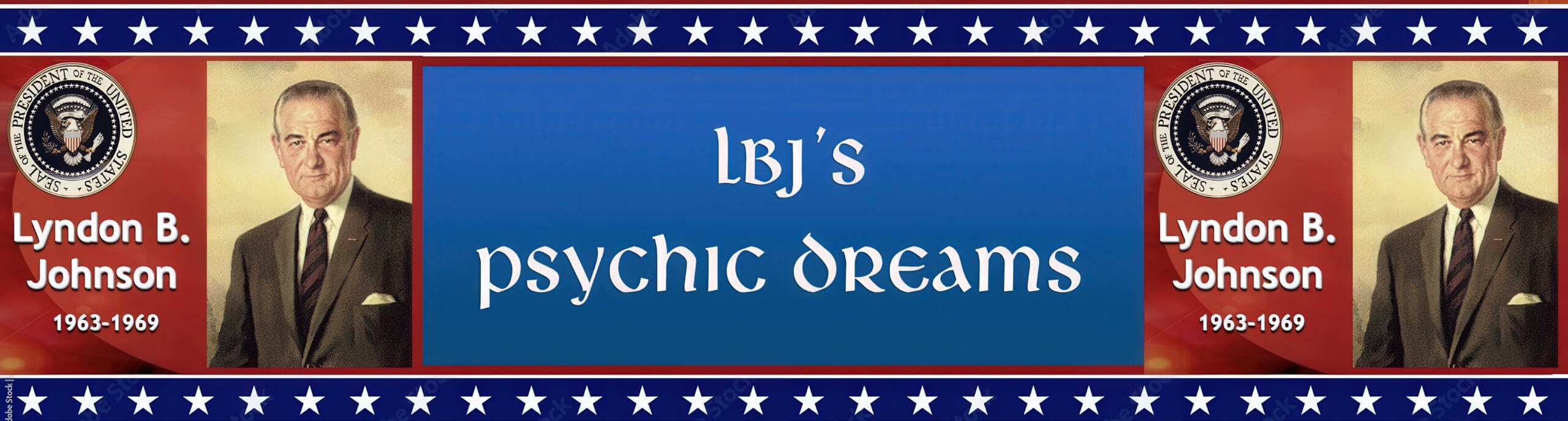 LBJ's Psychic Dreams banner with portraits.